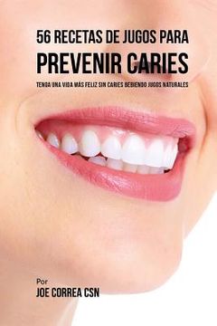 portada 56 Recetas de Jugos Para Prevenir Caries: Tenga una Vida más feliz sin Caries Bebiendo Jugos Naturales