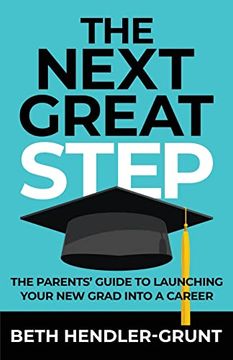 portada The Next Great Step: The Parents' Guide to Launching Your new Grad Into a Career (en Inglés)