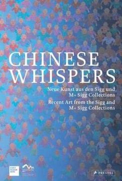 portada Chinese Whispers: Recent art of the Sigg and m+ Sigg Collections (in English)