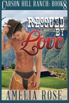 portada Rescued By Love: Contemporary Cowboy Romance (Carson Hill Ranch) (Volume 8)