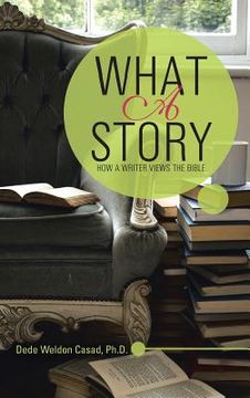 portada What a Story: How a Writer Views the Bible (en Inglés)