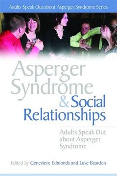portada Asperger Syndrome and Social Relationships: Adults Speak out About Asperger Syndrome (Adults Speak out About Asperger Syndrome Series) (en Inglés)