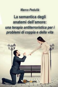 portada La semantica degli anatemi dell'amore: una terapia antiterroristica per i problemi di coppia e della vita (in Italian)