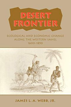 portada Desert Frontier: Ecological and Economic Change Along the Western Sahel, 1600-1850 (in English)