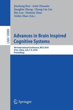 portada Advances in Brain Inspired Cognitive Systems: 9th International Conference, Bics 2018, Xi'an, China, July 7-8, 2018, Proceedings (in English)