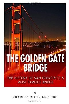 portada The Golden Gate Bridge: The History of San Francisco’s Most Famous Bridge