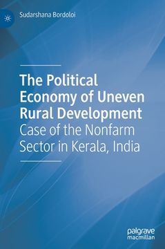 portada The Political Economy of Uneven Rural Development: Case of the Nonfarm Sector in Kerala, India (en Inglés)