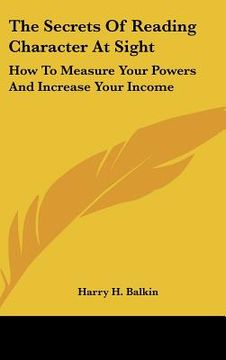 portada the secrets of reading character at sight: how to measure your powers and increase your income (in English)