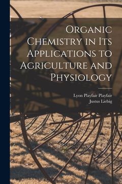 portada Organic Chemistry in its Applications to Agriculture and Physiology (en Inglés)