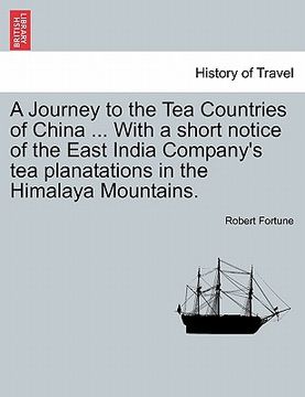 portada a journey to the tea countries of china ... with a short notice of the east india company's tea planatations in the himalaya mountains.