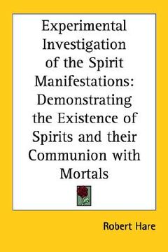 portada experimental investigation of the spirit manifestations: demonstrating the existence of spirits and their communion with mortals (en Inglés)