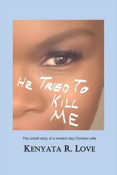 portada He Tried to Kill Me: The Untold Story of a Modern Day Christian Wife Volume 1