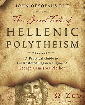 portada The Secret Texts of Hellenic Polytheism: A Practical Guide to the Restored Pagan Religion of George Gemistos Plethon (en Inglés)