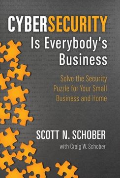 portada Cybersecurity is Everybody'S Business: Solve the Security Puzzle for Your Small Business and Home (en Inglés)