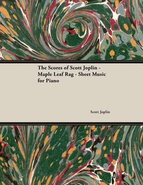 portada The Scores of Scott Joplin - Maple Leaf Rag - Sheet Music for Piano (en Inglés)