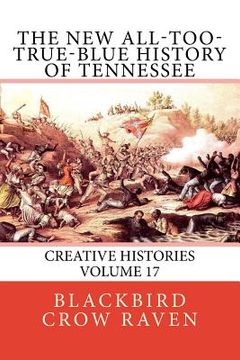 portada The New All-too-True-Blue History of Tennessee (en Inglés)