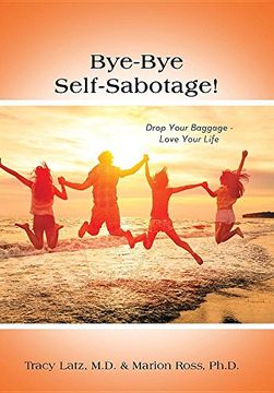 portada Bye-Bye Self-Sabotage!: Drop Your Baggage - Love Your Life (en Inglés)