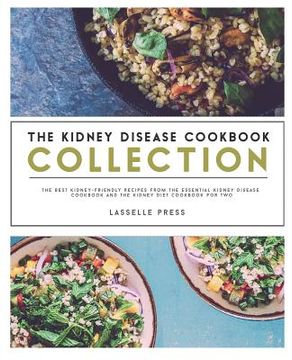 portada Kidney Disease Cookbook Collection: The Best Kidney-Friendly Recipes From The Essential Kidney Disease Cookbook & The Kidney Diet Cookbook For Two (in English)