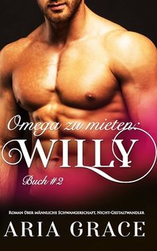 portada Omega zu mieten: Willy: Alpha Omega M-Preg Liebesroman ohne Formwandlung (in German)