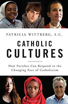 portada Catholic Cultures: How Parishes Can Respond to the Changing Face of Catholicism
