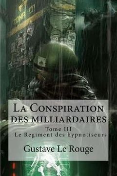 portada La Conspiration des milliardaires: Tome III Le Regiment des hypnotiseurs (en Francés)