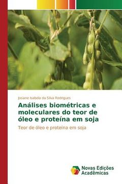portada Análises biométricas e moleculares do teor de óleo e proteína em soja (en Portugués)