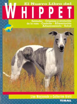 portada El Nuevo Libro del Whippet: Estandar, Origenes y Evolucion de la Raza, Caracter, Alimentacion, Adiestramiento, Salud
