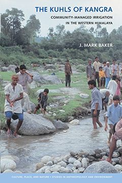 portada The Kuhls of Kangra: Community-Managed Irrigation in the Western Himalaya (Culture, Place, and Nature) (en Inglés)
