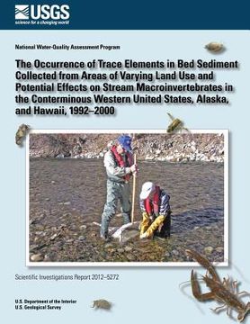 portada The Occurrence of Trace Elements in Bed Sediment Collected from Areas of Varying (en Inglés)