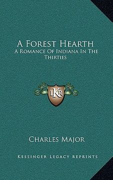 portada a forest hearth: a romance of indiana in the thirties (in English)