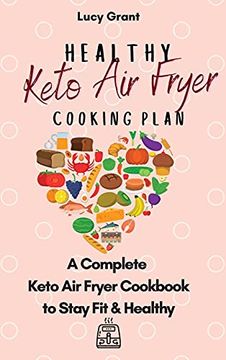 portada Healthy Keto air Fryer Cooking Plan: A Complete Keto air Fryer Cookbook to Stay fit & Healthy (en Inglés)