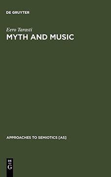portada Myth and Music: A Semiotic Approach to the Aesthetics of Myth in Music Especially That of Wagner, Sibelius and Stravinsky (Approaches to Semiotics [As]) (in English)