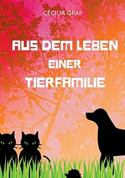portada Aus dem Leben Einer Tierfamilie: Ein Kinderbuch zur Diskussionsanregung und Neuen Denkanstössen (in German)
