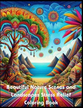 portada Beautiful Nature Scenes and Landscapes Stress Relief Coloring Book (en Inglés)