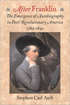 portada After Franklin: The Emergence of Autobiography in Post-Revolutionary America, 1780 1830