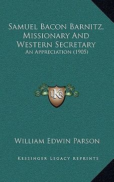 portada samuel bacon barnitz, missionary and western secretary: an appreciation (1905) (en Inglés)