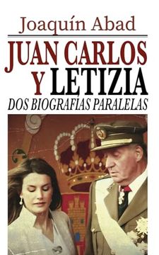 portada Juan Carlos y Letizia: Dos Biografías Paralelas