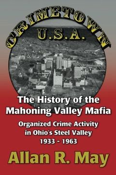 portada Crimetown U.S.A.: The History of the Mahoning Valley Mafia: Organized Crime Activity in Ohio's Steel Valley 1933-1963 (in English)