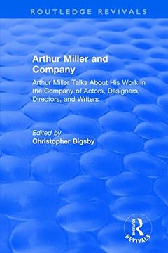portada Routledge Revivals: Arthur Miller and Company (1990): Arthur Miller Talks About his Work in the Company of Actors, Designers, Directors, and Writers 