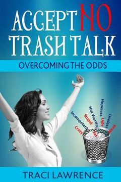 portada Accept No Trash Talk: Overcoming the Odds (en Inglés)