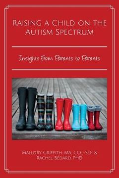 portada Raising a Child on the Autism Spectrum: Insights From Parents to Parents (en Inglés)
