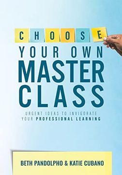 portada Choose Your Own Master Class: Urgent Ideas to Invigorate Your Professional Learning (Be the Master of Your Own Professional Learning with This Essen (in English)