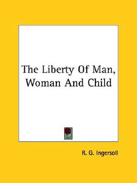 portada the liberty of man, woman and child (in English)