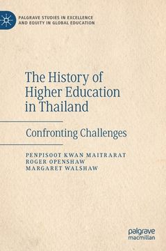 portada The History of Higher Education in Thailand: Confronting Challenges (en Inglés)