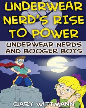portada Underwear Nerd's Rise To Power: Underwear Nerd and the Booger Boys Book 3 (en Inglés)