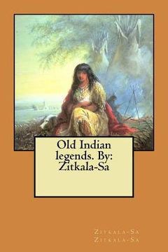 portada Old Indian legends. By: Zitkala-Sa (en Inglés)