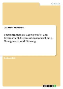portada Betrachtungen zu Gesellschafts- und Vereinsrecht, Organisationsentwicklung, Management und Führung (in German)
