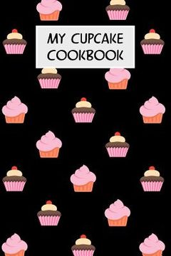 portada My Cupcake Cookbook: Cookbook with Recipe Cards for Your Cupcake Recipes (in English)