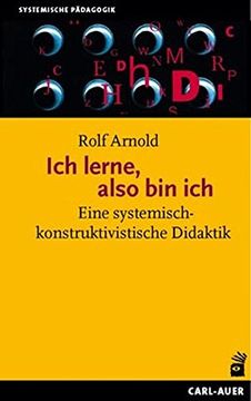 portada Ich Lerne, Also bin Ich: Eine Systemisch-Konstruktivistische Didaktik (en Alemán)