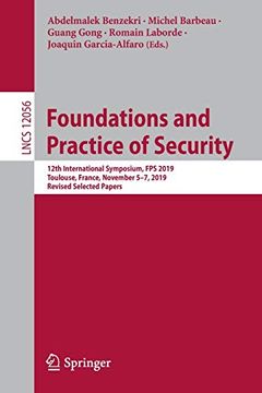 portada Foundations and Practice of Security: 12Th International Symposium, fps 2019, Toulouse, France, November 5-7, 2019, Revised Selected Papers (Lecture Notes in Computer Science) (in English)